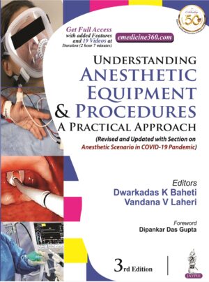 Understanding Anesthetic Equipment & Procedures : A Practical Approach By Dwarkadas Baheti