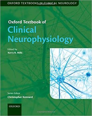 Oxford Textbook of Clinical Neurophysiology (Oxford Textbooks in Clinical Neurology) by Kerry R. Mills