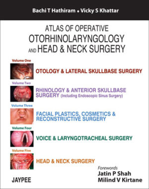 Atlas of Operative Otorhinolaryngology and Head & Neck Surgery (Five Volume Set) by Bachi T Hathiram, Vicky S Khattar