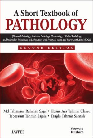 A Short Textbook of Pathology by Md Tahminur Rahman Sajal,Hosne Ara Tahmin Charu,Tabassum Tahmin Sajani,Tanjila Tahmin Sarnali