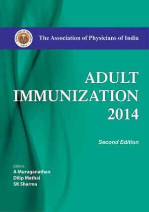 Adult Immunization by A Muruganathan,Dilip Mathai,SK Sharma,Milind Y Nadkar,YP Munjal