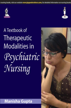 A Textbook of Therapeutic Modalities in Psychiatric Nursing by Manisha Gupta