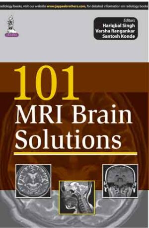 101 MRI Brain Solutions by Hariqbal Singh,Varsha Rangankar,Santosh Konde