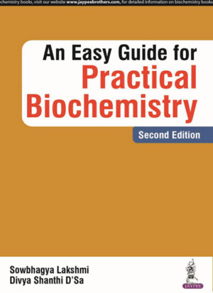 An Easy Guide for Practical Biochemistry by Sowbhagya Lakshmi,Divya Shanthi D’Sa