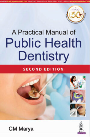 A Practical Manual of Public Health Dentistry by CM Marya