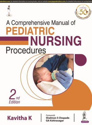 A Comprehensive Manual of Pediatric Nursing Procedures by Kavitha K