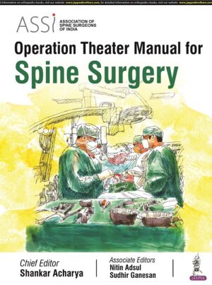 ASSI Operation Theater Manual for Spine Surgery by Shankar Acharya