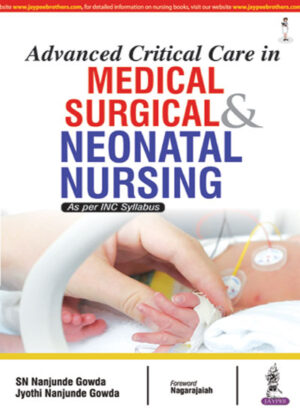 Advanced Critical Care in Medical, Surgical and Neonatal Nursing by SN Nanjunde Gowda,Jyothi Nanjunde Gowda