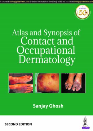 Atlas and Synopsis of Contact and Occupational Dermatology by Sanjay Ghosh