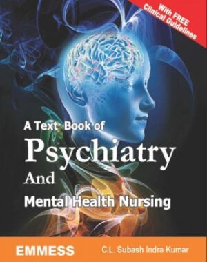 A Text book of Psychiatry And Mental Health Nursing by C.L. Subas Indra Kumar