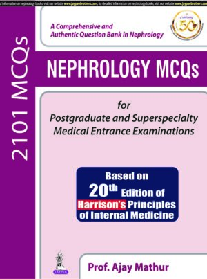 Nephrology MCQs for Postgraduate and Superspecialty Medical Entrance Examinations by Ajay Mathur