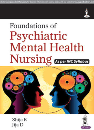 Foundations of Psychiatric Mental Health Nursing (As per INC Syllabus) by Shija K