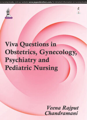 Viva Questions in Obstetrics, Gynecology, Psychiatric and Pediatric Nursing by Veena Rajput