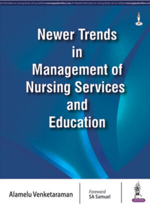 Newer Trends in Management of Nursing Services and Education by Alamelu Venketaraman