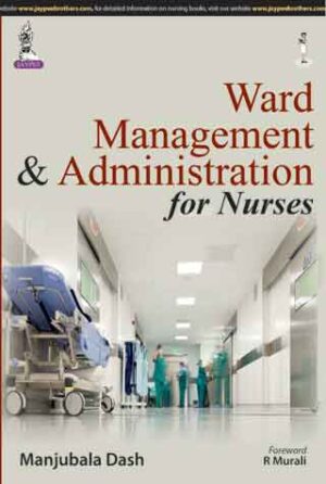 Ward Management and Administration for Nurses by  Manjubala Dash