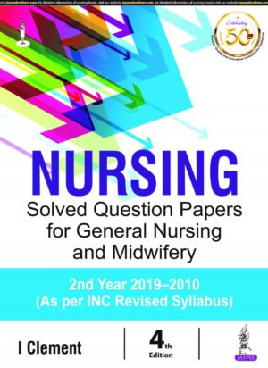 Nursing Solved Question Papers for General Nursing and Midwifery 2nd Year 2019-2010 by I Clement