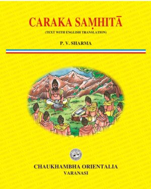 Caraka Samhita (Volume 1: Sutrasthåna to Indriyasthåna) by Prof. P. V. Sharma