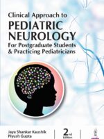 Clinical Approach to Pediatric Neurology For Postgraduate Students and Practicing Pediatricians by Jaya Shankar Kaushik