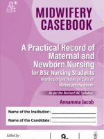 Midwifery Casebook: A Practical Record of Maternal and Newborn Nursing for BSc Nursing Students