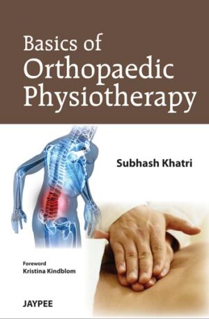 Basics of Orthopedic Physiotherapy by Subhash M Khatri