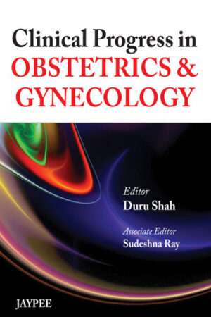 Clinical Progress in Obstetrics & Gynecology by Duru Shah