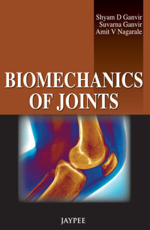 Biomechanics of Joints by Shyam D Ganvir