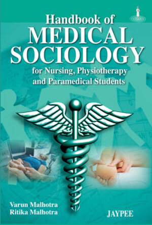 Handbook of Medical Sociology for Nursing, Physiotherapy and Paramedical Students by Varun Malhotra