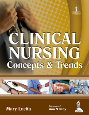 Clinical Nursing: Concepts and Trends by Mary Lucita