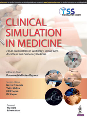 Clinical Simulation in Medicine (For all Examinations in Cardiology, Critical Care, Anesthesia and Pulmonary Medicine) by Poonam Malhotra Kapoor