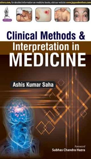 Clinical Methods and Interpretation in Medicine by Ashis Kumar Saha