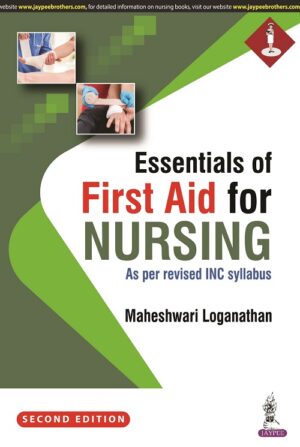 Essentials of First Aid for Nursing (As per revised INC syllabus) by Maheshwari Loganathan