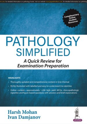 Pathology Simplified: A Quick Review for Examination Preparation by Harsh Mohan