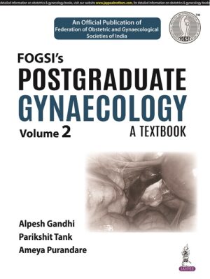 FOGSI’s Postgraduate Gynaecology: A Textbook (Volume 2) by Alpesh Gandhi