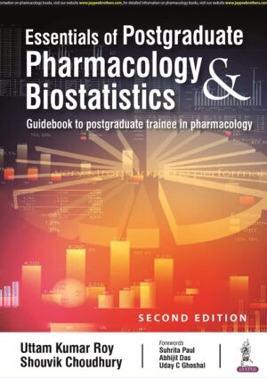 Essentials of Postgraduate Pharmacology & Biostatistics: Guidebook to postgraduate trainee in pharmacology by Uttam Kumar Roy