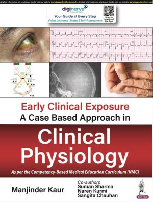 Early Clinical Exposure: A Case Based Approach in Clinical Physiology by Manjinder Kaur