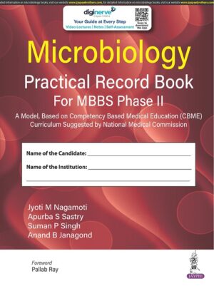 Microbiology Practical Record Book for MBBS Phase II by Jyoti M Nagamoti