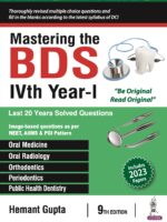 Mastering the BDS IVth Year- I 2023 by Hemant Gupta