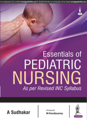 Essentials of Pediatric Nursing by A Sudhakar