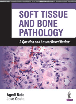 Soft Tissue and Bone Pathology: A Question and Answer Based Review by Agedi Boto