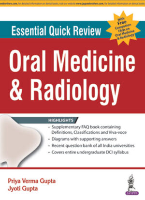 Essential Quick Review: Oral Medicine and Radiology (with FREE companion FAQs on Oral Medicine and Radiology) by Priya Verma Gupta