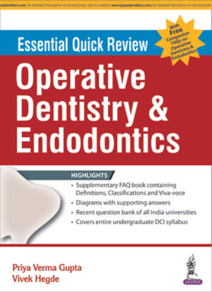 Essential Quick Review: Operative Dentistry and Endodontics (with FREE companion FAQs on Operative Operative Dentistry & Endodontics) by Priya Verma Gupta