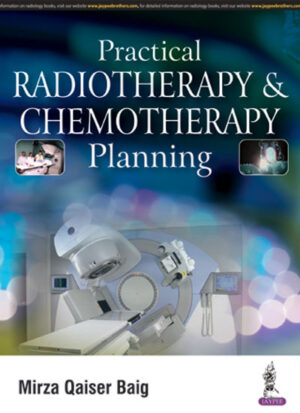 Practical Radiotherapy and Chemotherapy Planning by Mirza Qaiser Baig