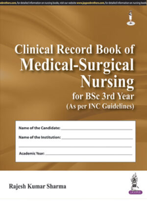 Clinical Record Book of Medical-Surgical Nursing for BSc 3rd Year (As per INC Guidelines) by Rajesh Kumar Sharma