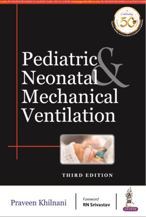 Pediatric & Neonatal Mechanical Ventilation by Praveen Khilnani