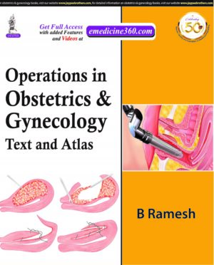 Operations in Obstetrics & Gynecology: Text And Atlas by B Ramesh