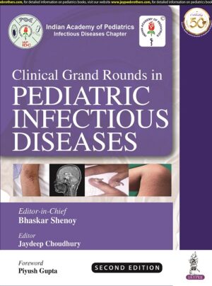 Clinical Grand Rounds in Pediatric Infectious Diseases  by Editor-in-Chief: Bhaskar Shenoy