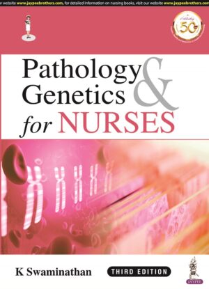 Pathology & Genetics for Nurses by K Swaminathan
