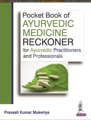 Pocket Book of Ayurvedic Medicine Reckoner for Ayurvedic Practitioners and Professionals by Pravesh Kumar Mukeriya