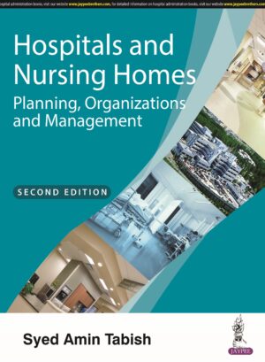 Hospitals and Nursing Homes: Planning, Organizations and Management by Syed Amin Tabish