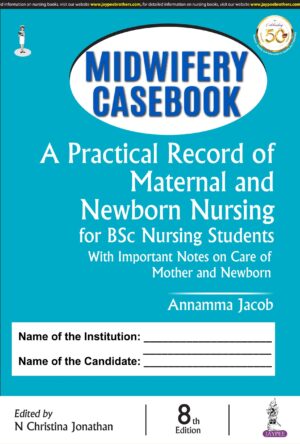 Midwifery Casebook: A Practical Record of Maternal and Newborn Nursing for BSc Nursing Students by Annamma Jacob